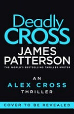 Deadly Cross / by James Patterson.