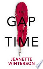 The gap of time : The winter's tale retold / by Jeanette Winterson.