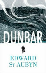 Dunbar / by Edward St. Aubyn.