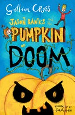 Jason Banks and the Pumpkin of Doom / by Gillian Cross