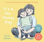 It's a no-money day / by Kate Milner.