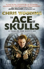 Ace of skulls : a tale of the Ketty Jay / by Chris Wooding.