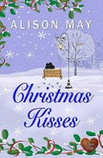 Christmas kisses: by Alison May.