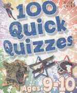 100 quick quizzes / by Camilla de la Bedoyere.