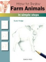 How to draw farm animals : in simple steps / by Susie Hodge.