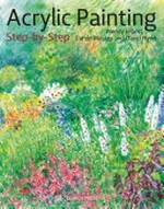 Acrylic painting : step-by-step / by Wendy Jelbert, David Hyde and Carole Massey.