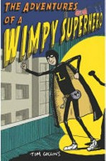 The adventures of a wimpy superhero / by Tim Collins ; illustrations by Andrew Pinder.