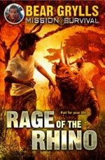 Rage of the rhino / by Bear Grylls.