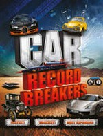 Car record breakers : fastest! biggest! most extravagant! /