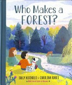 Who makes a forest? / by Sally Nicholls