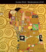Gustav Klimt : masterpieces of art / by Susie Hodge.