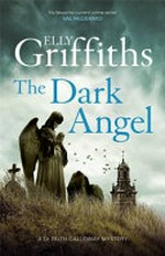 The Dark Angel : A Dr. Ruth Galloway mystery / by Elly Griffiths.