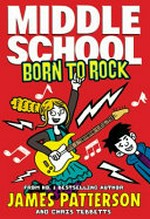 Born to rock / by James Patterson and Chris Tebbetts