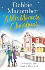 A Mrs Miracle Christmas / by Debbie Macomber.