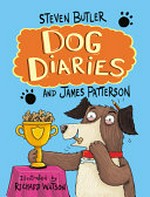 Dog diaries / by Steven Butler and James Patterson