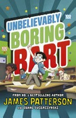 Unbelievably boring Bart / by James Patterson and Duane Swierczynski ; illustrated by Xavier Bonet.