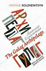 The Gulag archipelago 1918-56 : an experiment in literary investigation / by Aleksandr I. Solzhenitsyn ; translated from the Russian by Thomas P. Whitney and Harry Willetts ; abridged and introduced by Edward E. Ericson, Jr ; with a foreword by Jordan B. Peterson
