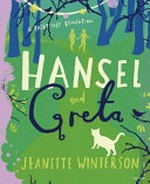 Hansel and Greta / by Jeanette Winterson