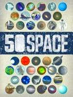 50 things you should know about space / by Professor Raman Prinja.