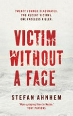 Victim without a face / by Stefan Ahnhem ; translation, Rachel Willson-Broyles.