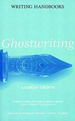 Confessions of a ghostwriter / by Andrew Crofts.
