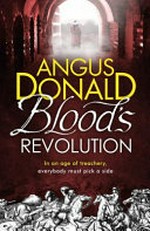 Blood's revolution / by Angus Donald.