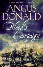 Blood's campaign / by Angus Donald ; [map design by Sophie McDonnell].