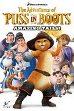 The adventures of Puss in Boots, Amazing tails. / [Graphic novel]