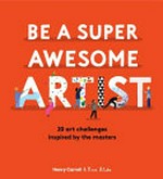 Be a super awesome artist / Henry Carroll and Ross Blake.