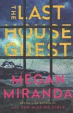 The last house guest / by Megan Miranda.