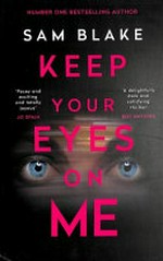 Keep your eyes on me / by Sam Blake.