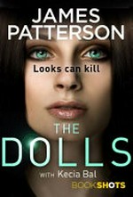 The dolls / by James Patterson with Kecia Bal.