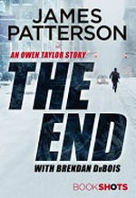 The end : an Owen Taylor story / by James Patterson with Brendan DuBois.