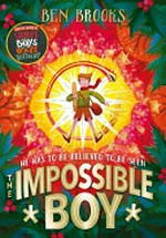 The impossible boy / by Ben Brooks