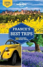 France's best trips : 38 amazing road trips /