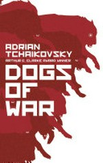 Dogs of war / by Adrian Tchaikovsky.