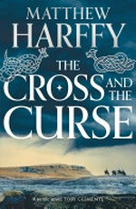 The cross and the curse / by Matthew Harffy.