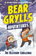 The blizzard challenge / Bear Grylls