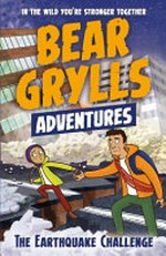The earthquake challenge / by Bear Grylls