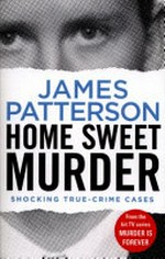 Home sweet murder / by James Patterson.