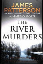 The river murders / by James Patterson & James O. Born.