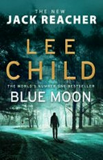 Blue moon / by Lee Child.