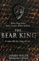 The bear king / by James Wilde.