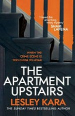 The apartment upstairs / by Lesley Kara.