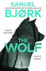 The wolf / by Samuel Bjork ; translated by Charlotte Barslund.