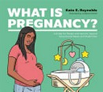 What is pregnancy? : a guide for people with autism, special educational needs and disabilities / by Kate E. Reynolds.