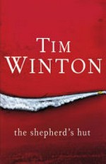 The shepherd's hut / by Tim Winton.