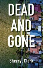 Dead and gone / by Sherryl Clark.
