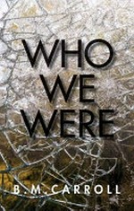 Who we were / by B. M. Carroll