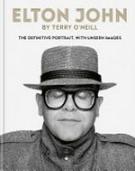 Elton John : the definitive portrait, with unseen images /